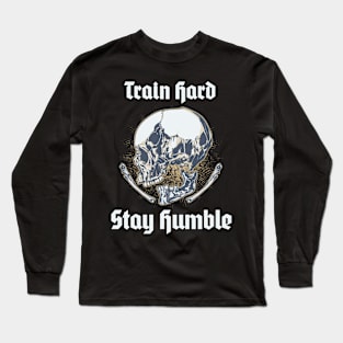 Train Hard, Stay Humble Long Sleeve T-Shirt